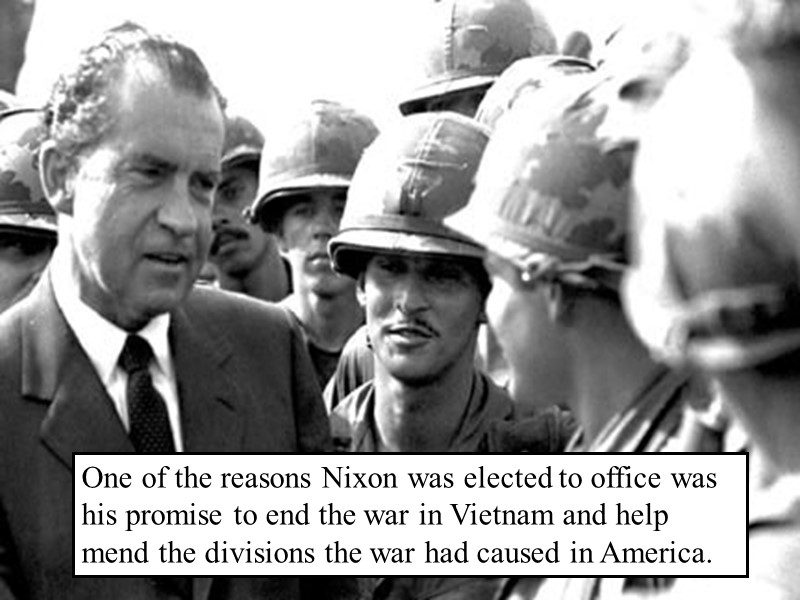 One of the reasons Nixon was elected to office was his promise to end